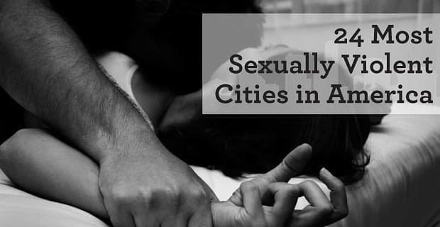 24 villes les plus sexuellement violentes d’Amérique