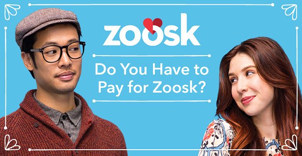 Devez-vous payer pour Zoosk ?