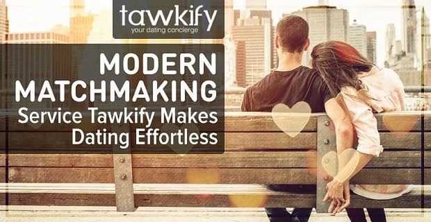 Matchmaking moderno: Tawkify hace que las citas sean fáciles, sin perfiles y fechas planificadas personalizadas