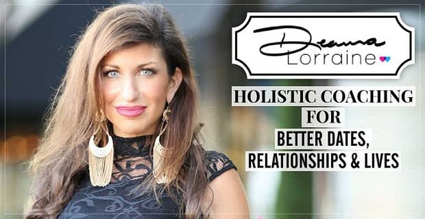 DeAnna Lorraine: Coaching holístico para mejores citas, relaciones y vidas