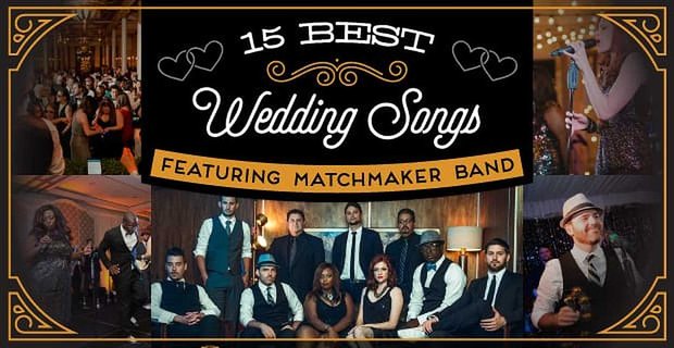 Las 15 mejores canciones de boda, con la participación de Matchmaker Band