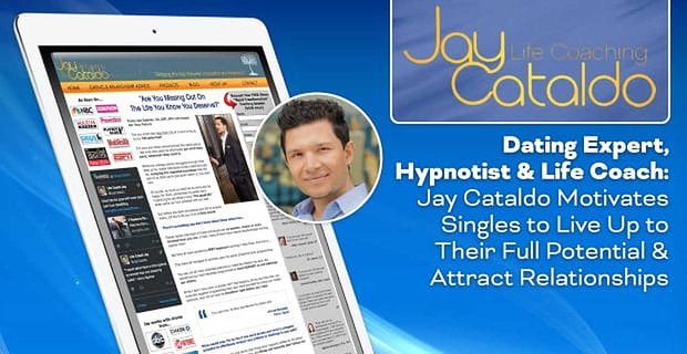 Datingexpert, hypnotiseur en levenscoach: Jay Cataldo motiveert singles om hun volledige potentieel waar te maken en relaties aan te trekken