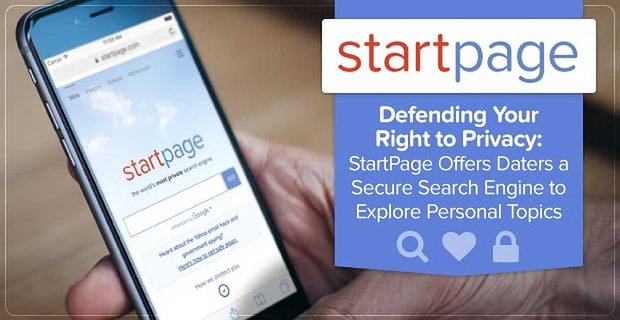 Defender su derecho a la privacidad: StartPage ofrece a las personas que se citan un motor de búsqueda seguro para explorar temas personales