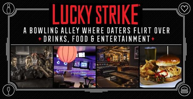 Haz rodar la bola en Lucky Strike: una bolera donde las personas que se citan coquetean con bebidas, comida y entretenimiento de calidad