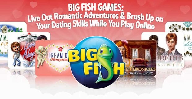 Big Fish Games: Przeżyj romantyczne przygody i odśwież swoje umiejętności randkowe podczas gry online