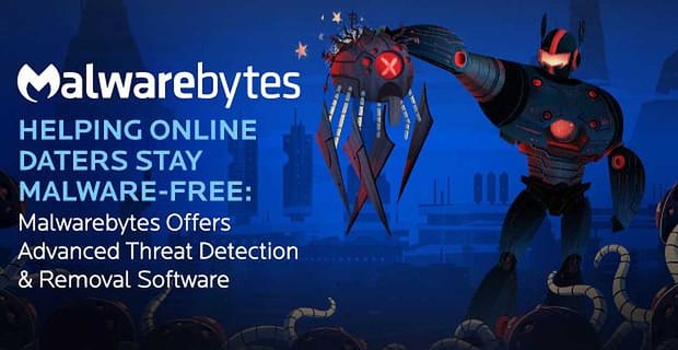 Aider les rendez-vous en ligne à éviter les logiciels malveillants – Malwarebytes propose un logiciel avancé de détection et de suppression des menaces