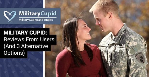 «Military Cupid» – Reseñas de usuarios (y 3 opciones alternativas)