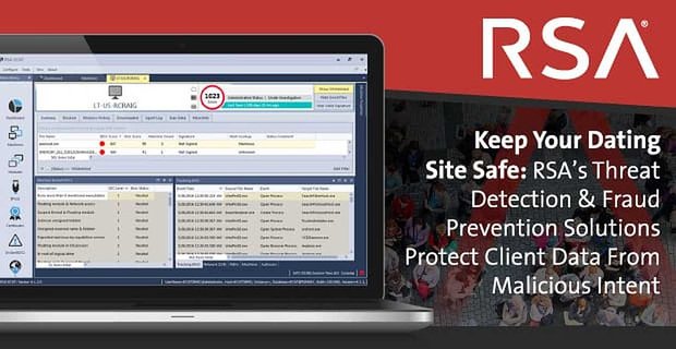 Dbaj o bezpieczeństwo swojej witryny randkowej: rozwiązania RSA do wykrywania zagrożeń i zapobiegania oszustwom chronią dane klientów przed złośliwymi intencjami