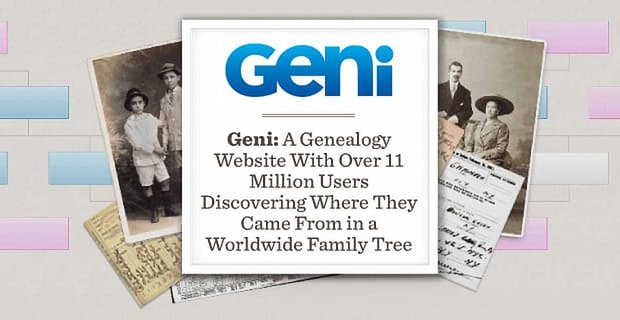 Geni: un sito web di genealogia con oltre 11 milioni di utenti che scoprono da dove vengono in un albero genealogico mondiale