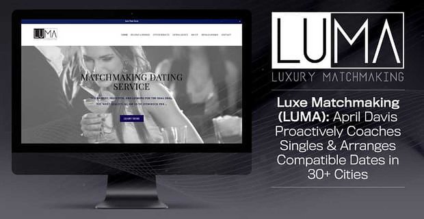 Luxe Matchmaking (LUMA): April Davis coacht proactief singles en regelt compatibele dates in meer dan 30 steden