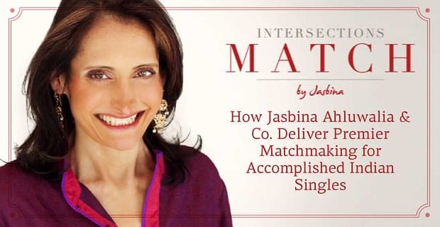 Intersezioni Match – Come Jasbina Ahluwalia & Co. Offri matchmaking Premier per single indiani compiuti