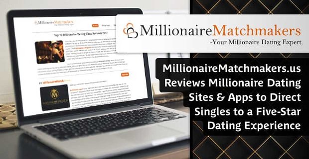 MillionaireMatchmakers.us Beoordelingen Millionaire Dating Sites & Apps om singles naar een vijfsterren datingervaring te leiden