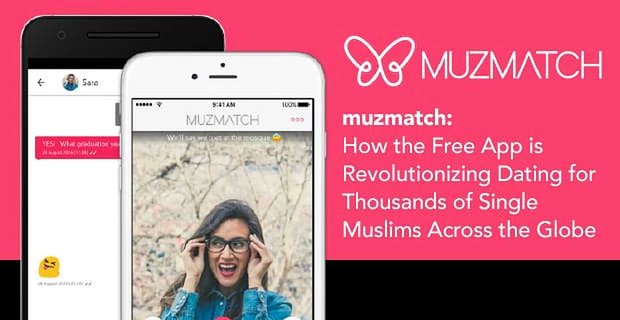 muzmatch – Jak bezplatná aplikace přináší revoluci v seznamování pro tisíce svobodných muslimů po celém světě