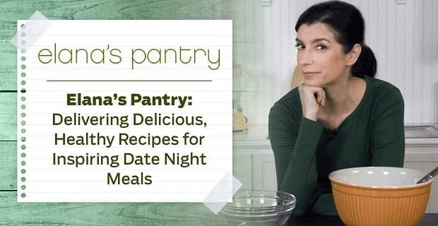 Elana’s Pantry – Proposer de délicieuses recettes saines pour des repas de soirée inspirants