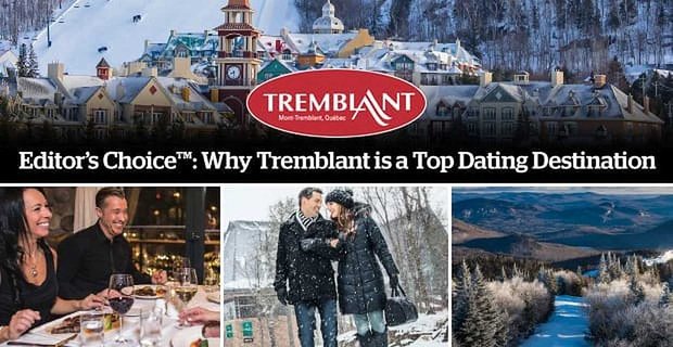 Elección del editor de LoverAdvisor – Por qué Tremblant es un destino de citas superior en Canadá