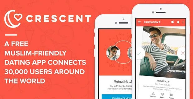 Crescent : une application de rencontre gratuite et adaptée aux musulmans connecte 30 000 utilisateurs à travers le monde