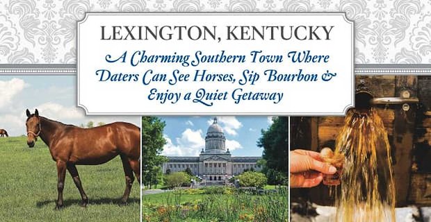 Lexington, Kentucky: een charmante zuidelijke stad waar daters paarden kunnen zien, Bourbon kunnen drinken en genieten van een rustig uitje