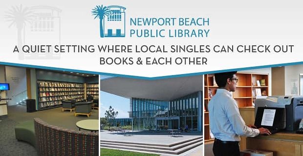 La biblioteca di Newport Beach: un ambiente tranquillo in cui i single del posto possono controllare libri e a vicenda