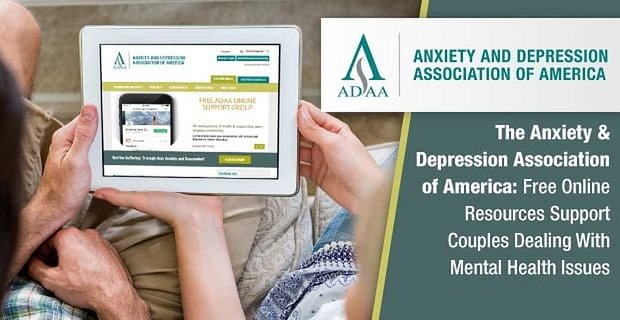 The Anxiety & Depression Association of America: risorse online gratuite a supporto delle coppie che affrontano problemi di salute mentale