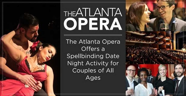 La Ópera de Atlanta ofrece una fascinante actividad nocturna para parejas de todas las edades