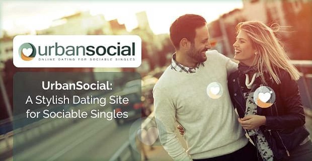 UrbanSocial: Eine stilvolle Dating-Site für gesellige Singles