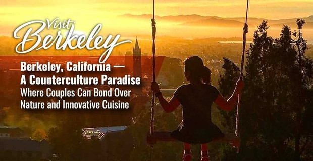 Berkeley, California – Çiftlerin Doğa ve Yenilikçi Mutfak Üzerine Bağlanabilecekleri Bir Karşı Kültür Cenneti