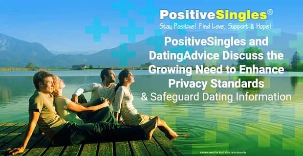 PositiveSingles i LoverAdvisor omawiają rosnącą potrzebę poprawy standardów prywatności i ochrony informacji o randkowaniu