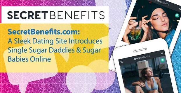 SecretBenefits.com: Elegantní seznamka představuje Single Sugar Daddies & Sugar Babies Online