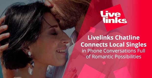 Livelinks Chatline verbindet lokale Singles in Telefongesprächen voller romantischer Möglichkeiten