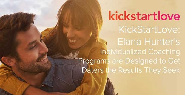 KickStartLove: les programmes de coaching individualisé d’Elana Hunter sont conçus pour obtenir les résultats qu’ils recherchent.