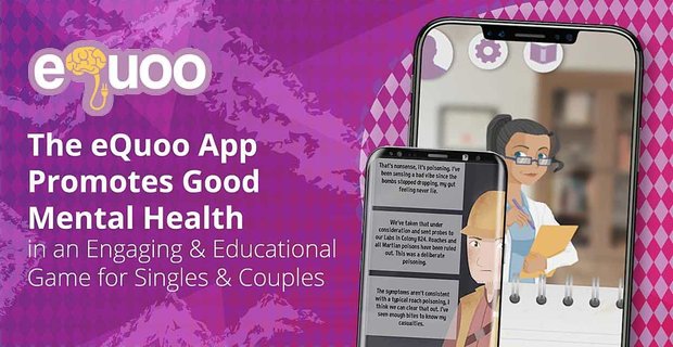 De eQuoo-app bevordert een goede geestelijke gezondheid in een boeiend en educatief spel voor alleenstaanden en stellen