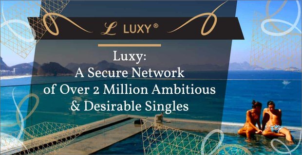 Luxy: una rete sicura di oltre 2 milioni di single ambiziosi e desiderabili