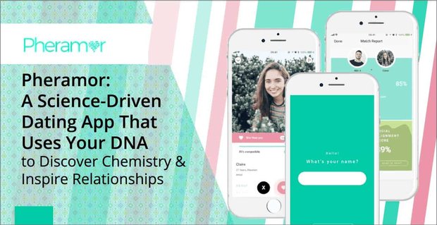 Pheramor: Eine wissenschaftsbasierte Dating-App, die Ihre DNA nutzt, um Chemie zu entdecken und Beziehungen zu inspirieren