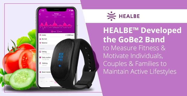 HEALBE a développé la bande GoBe2 pour mesurer la forme physique et motiver les individus, les couples et les familles à maintenir un mode de vie actif