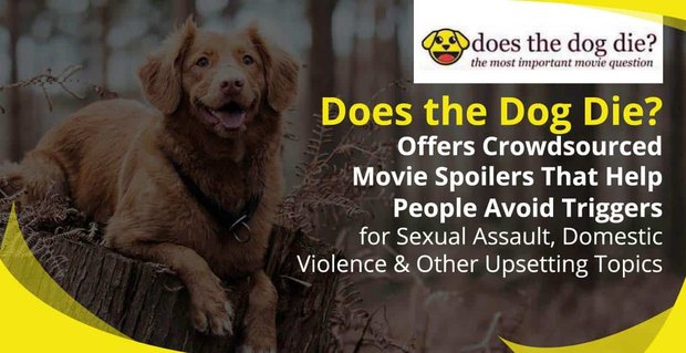 ¿Muere el perro? Ofrece spoilers de películas de colaboración colectiva que ayudan a las personas a evitar desencadenantes de agresión sexual, violencia doméstica y otros temas perturbadores