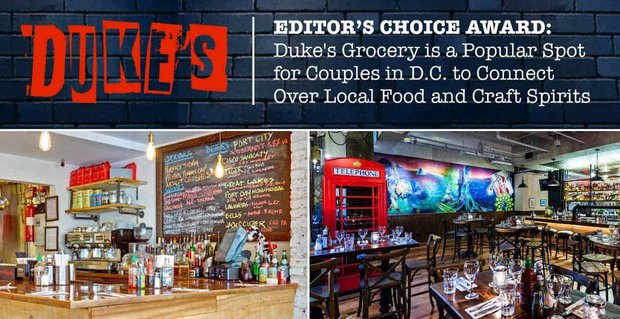 Editor’s Choice Award: Duke’s Grocery è un luogo popolare per le coppie in DC per connettersi con cibo locale e liquori artigianali