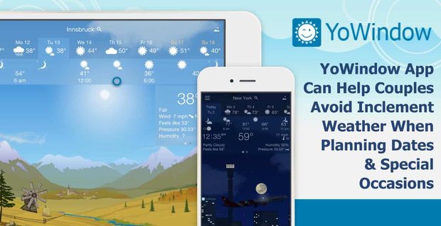 L’application YoWindow peut aider les couples à éviter les intempéries lors de la planification de dates et d’occasions spéciales