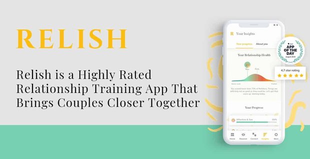 Relish es una aplicación de capacitación en relaciones altamente calificada que acerca a las parejas