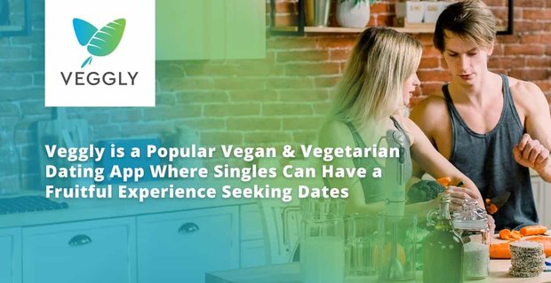 Veggly ist eine beliebte vegane und vegetarische Dating-App, bei der Singles auf der Suche nach Dates eine fruchtbare Erfahrung machen können