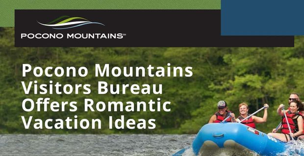 L’ufficio visitatori delle montagne Pocono offre idee per vacanze romantiche in modo che le coppie possano ravvivare le loro relazioni