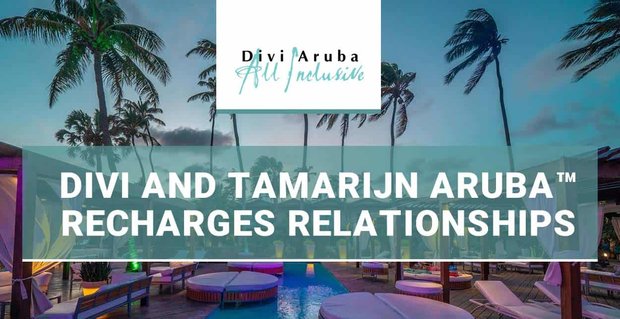 Editor’s Choice Award: Divi & Tamarijn Aruba laden Beziehungen wieder auf