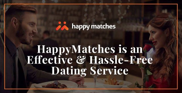 El servicio de citas HappyMatches es simple, efectivo y sin complicaciones