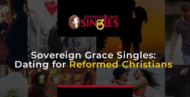 Sovereign Grace Singles je věrná seznamka pro reformované křesťany