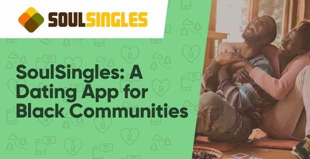 SoulSingles: Seznamovací aplikace pro černé komunity po celém světě