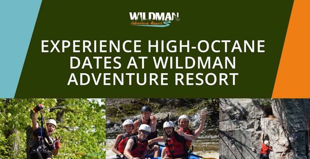 Wildman Adventure Resort: Wo Paare mit hochoktanigen Dates verwechseln